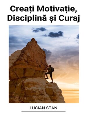 cover image of Creați Motivație, Disciplină și Curaj